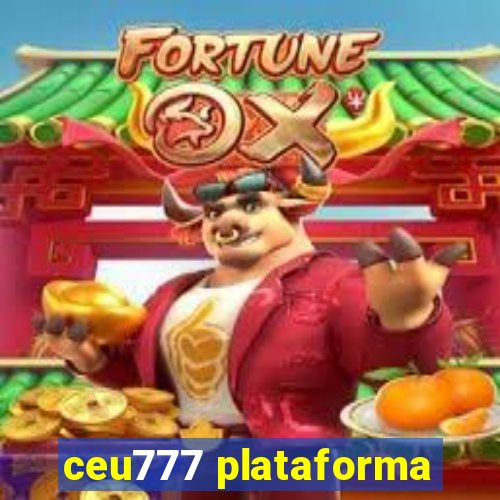 ceu777 plataforma